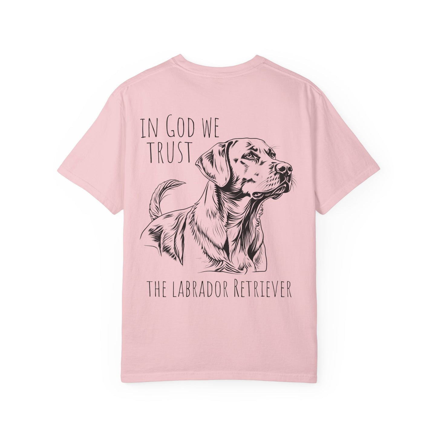 In God We Trust The Labrador Retriver - Comfort Colors Tshirt