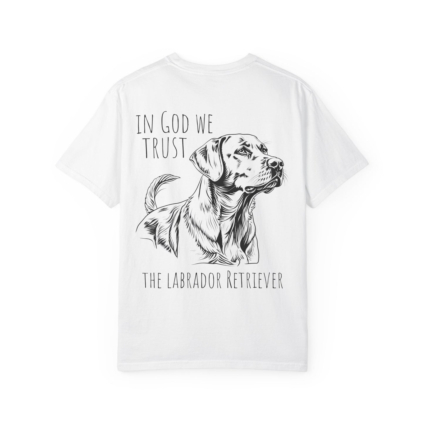 In God We Trust The Labrador Retriver - Comfort Colors Tshirt