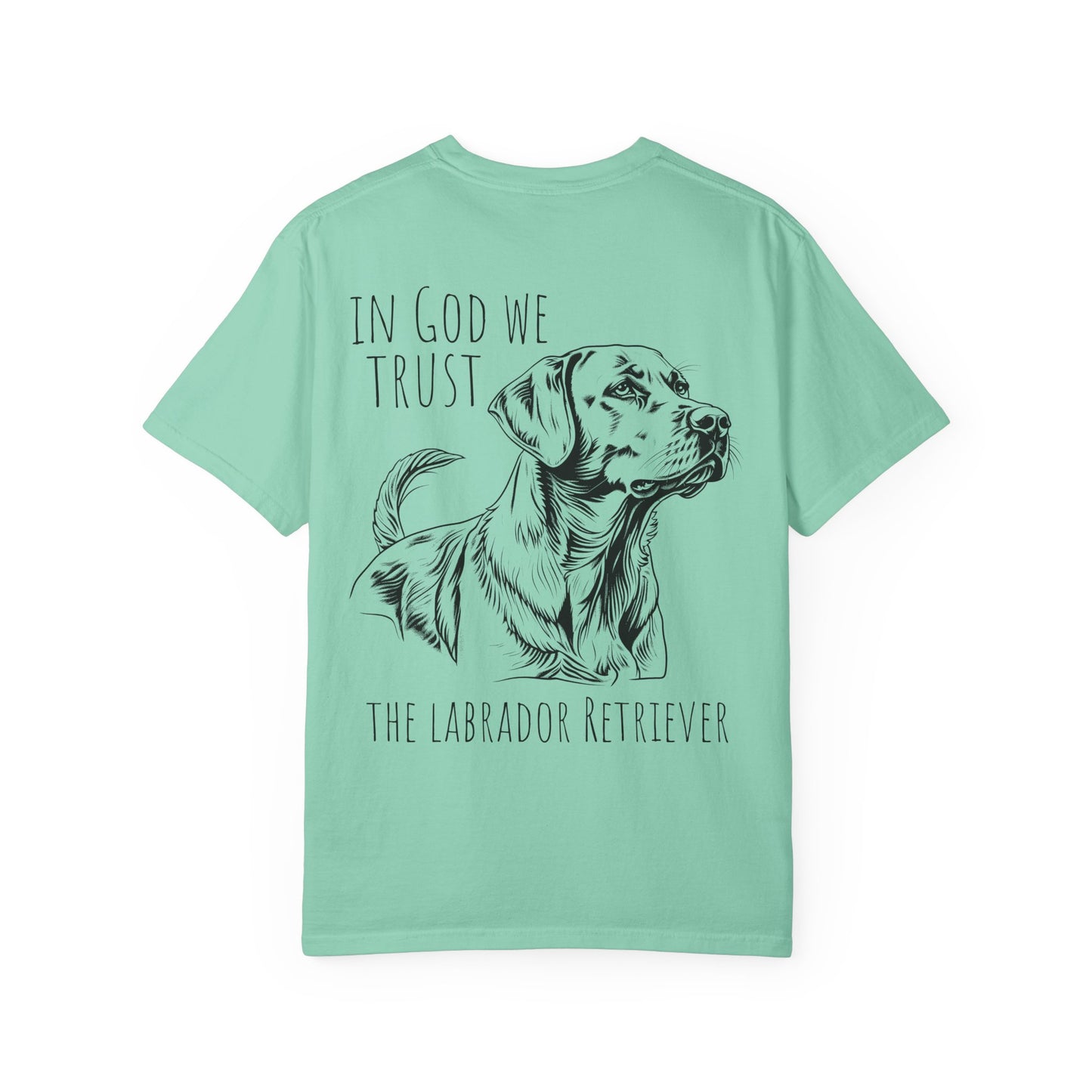 In God We Trust The Labrador Retriver - Comfort Colors Tshirt