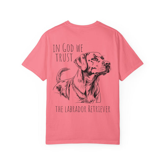 In God We Trust The Labrador Retriver - Comfort Colors Tshirt