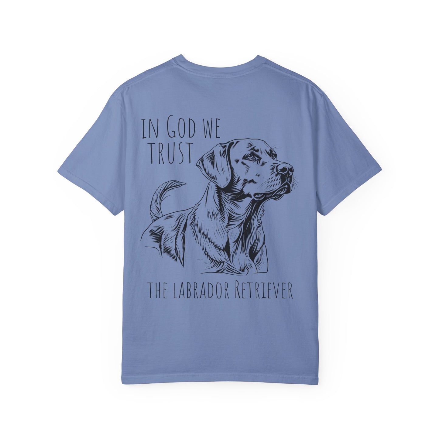In God We Trust The Labrador Retriver - Comfort Colors Tshirt