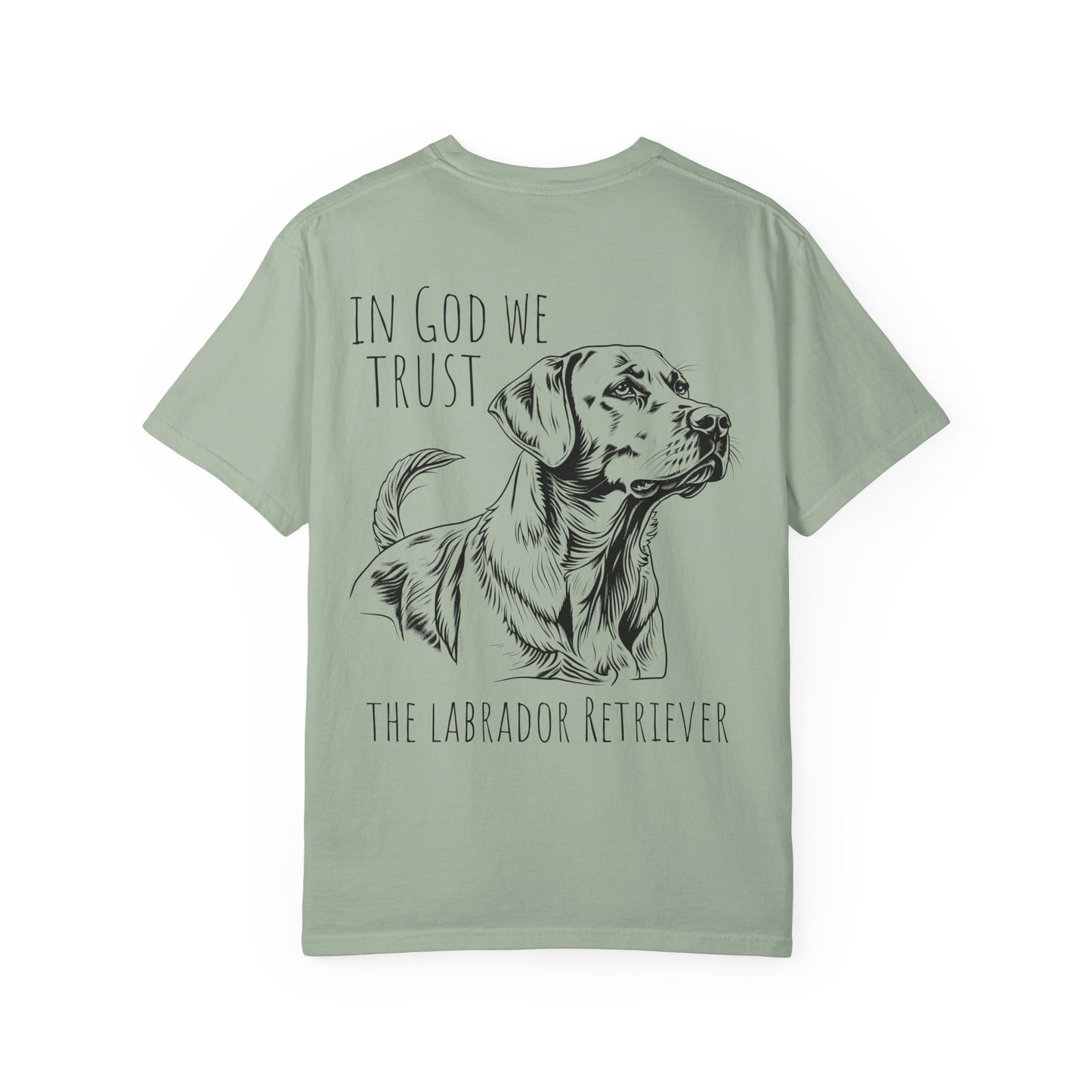 In God We Trust The Labrador Retriver - Comfort Colors Tshirt