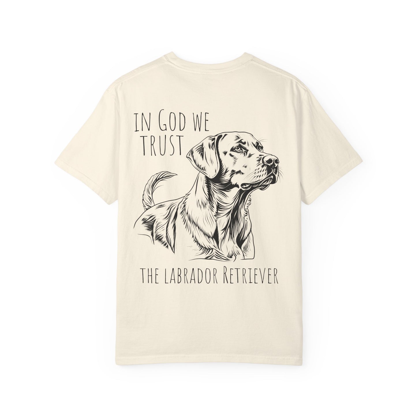 In God We Trust The Labrador Retriver - Comfort Colors Tshirt